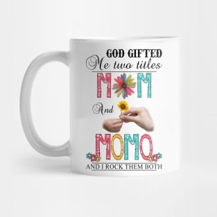 God Gifted Me Two Titles Mom And Momo And I Rock Them Both Wildflowers Valentines Mothers Day Mug